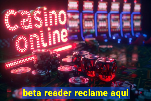 beta reader reclame aqui